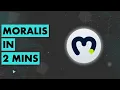 Moralis in 2 mins