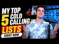 My Top 5 Cold Calling Lists Right Now