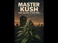 MASTER KUSH FROM HIGH RISE TO HIGH TIMES PODCAST