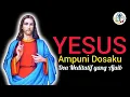 YESUS AMPUNI DOSAKU: Doa Meditatif yang Ajaib untuk Mohon Pengampunan Dosa agar Layak Menyambut-Nya!