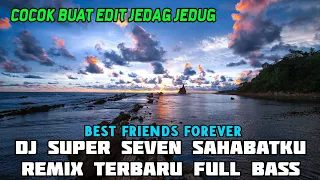 Download DJ SUPER SEVEN SAHABATKU REMIX TERBARU FULL BASS MP3