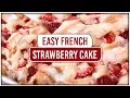 EASY FRENCH STRAWBERRY CAKE