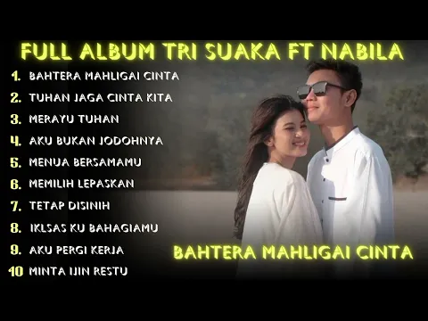 Download MP3 TRI SUAKA FT NABILA MAHARANI - BAHTERA MAHLIGAI CINTA (FULL ALBUM TERBARU 2024 ) #fullalbumterbaru