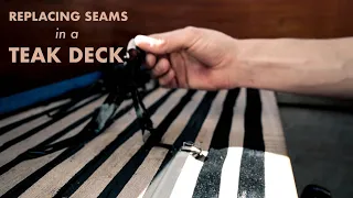 How to REPLACE SEAMS in a TEAK DECK (Aladino’s first ever video!)