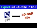 How to Export CST design to 3D CAD File- CST