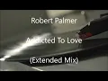 Robert Palmer - Addicted To Love (Extended Mix)