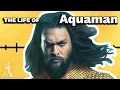 The Life Of Arthur Curry Aquaman DCEU