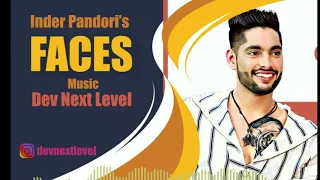 Faces By Inder Pandori | Dev Next Level | New Punjabi Song 2019