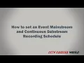 How to set an Event Mainstream and Continuous Substream Recording Schedule