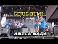 Download Lagu GEJUG BUMI | TERBARU  || ( DIAN ANIC ) || ANICA NADA LIVE PABUARAN WETAN 2021