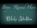 Boys 'Round Here - Blake Shelton w/ Pistol Annies and Friends with Lyrics in Captions!