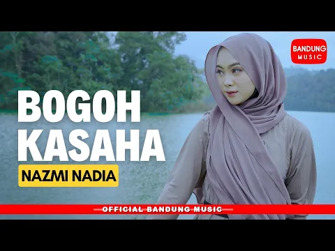 Download MP3 BOGOH KASAHA - NAZMI NADIA [Official BM]
