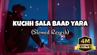 kuchh sala baad yara slowed reverb wakh ho jana sad lofi song