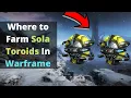 Where to farm Sola Toroids in Warframe
