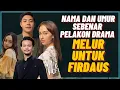 Download Lagu Nama \u0026 Umur Sebenar Pelakon Drama Melur Untuk Firdaus
