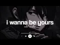 Download Lagu i wanna be yours - arctic monkeys - edit audio