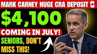 Mark Carney Huge CRA Deposit 4 100 Coming In July Seniors Don T Miss This 