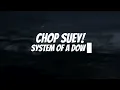 System Of A Down - Chop Suey! (Lyrics)