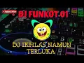 Download Lagu SINGLE FUNKOT || DJ IKHLAS NAMUN TERLUKA