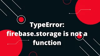 TypeError firebase storage is not a function