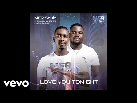 Download MP3 MFR Souls - Love You Tonight ft. DJ Maphorisa, Sha Sha, Kabza De Small