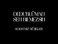 Dedublüman - Sen Bilmezsin (fon müziği) [Solistsiz Müzikler]