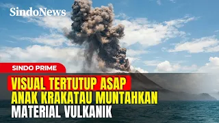 Visual Tertutup Asap, Anak Krakatau Muntahkan Material Vulkanik | Sindo Prime | 08/09 Part 01