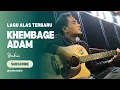 Download Lagu LAGU ALAS TERBARU - KHEMBAGE ADAM - YAKIN