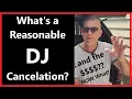 DJ - What s a REASONABLE Event Cancelation What About The MONEY Client