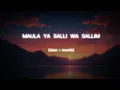 Lagu MAULA YA SALLI - Sami Yusuf FT. Qasida Burda Shareef (Slow+Reverb) || Nasheed