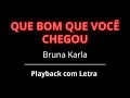 Download Lagu Que Bom Que Você Chegou (Bruna Karla) | PLAYBACK COM LETRA