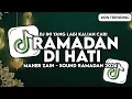 Lagu DJ RAMADAN DI HATI - MAHER ZAIN SOUND SPESIAL RAMADHAN SLOW BASS VIRAL TIKTOK