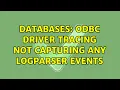 Databases ODBC Driver tracing not capturing any logparser events 2 Solutions