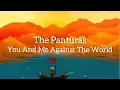 The Panturas - You And Me Against The World [Lyrics]