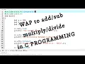 C program to print addition multiplication substraction division of two numbers C program basics