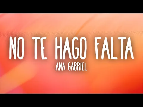 Video Thumbnail: Ana Gabriel - No Te Hago Falta (Letra/Lyrics)