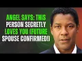 Download Lagu Angel Says: THIS Person Secretly Loves You (Future Spouse Confirmed!) | Denzel Washington