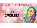 GET STARTED WITH POWERSHELL CMDLETS