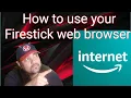 How to use your Firestick web browser