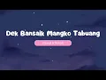 Download Lagu Dek Bansaik Mangko Tabuang - Dila Salih (Slowed \u0026 Reverb)
