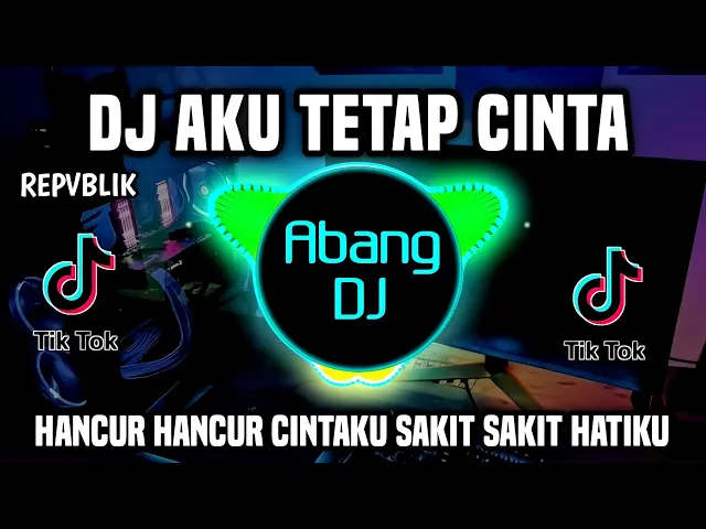 Download MP3 DJ AKU TETAP CINTA | HANCUR HANCUR CINTAKU SAKIT SAKIT HATIKU REMIX FULL BASS VIRAL TIKTOK 2023