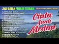 Lagu Batak Terpopuler - Cinta Anak Medan (Official Music Audio)