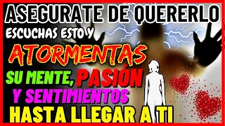 ATORMENTA CON ESTA PODEROSA ORACIÓN EL SENTIMIENTO DE QUIEN DESEAS