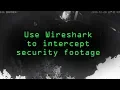 Intercept Images from a Security Camera Using Wireshark Tutorial