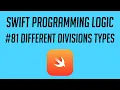 Swift Programming Logic Different Division Types