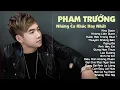Download Lagu Album Anh Mới Chính Là Người Em Yêu - Phạm Trưởng 2023 | Liên Khúc Nhạc Trẻ Hay Nhất 2023