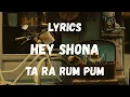 Lagu Hey Shona Lyrics – Ta Ra Rum Pum | Lyrical Video | Midnight Caffe