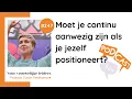 Lagu #247 Moet je continu aanwezig zijn als je jezelf positioneert?