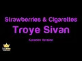 Troye Sivan - Strawberries & Cigarettes (Karaoke Version)