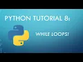 Python Tutorial 8 While Loops